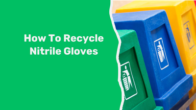 How To Recycle Nitrile Gloves