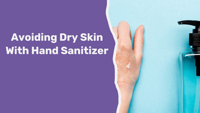 How To Avoid Dry Skin With Hand Sanitizer