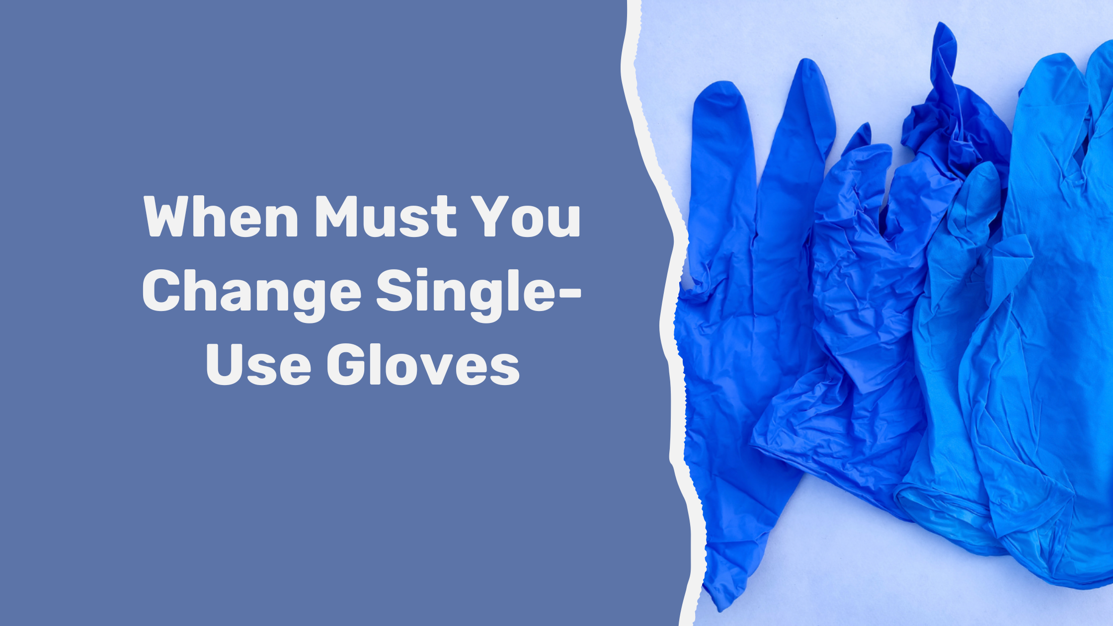 When Must You Change Single-Use Gloves – BuyGloves.com