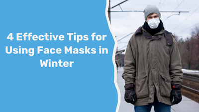 4 Effective Tips for Using Face Masks in Winter